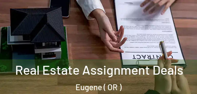  Real Estate Assignment Deals Eugene ( OR )