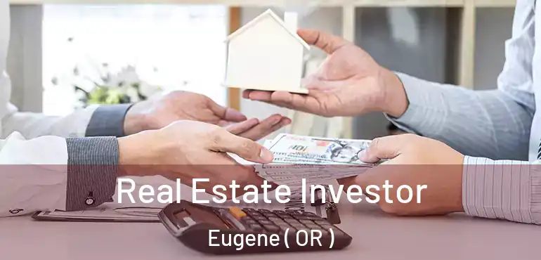  Real Estate Investor Eugene ( OR )