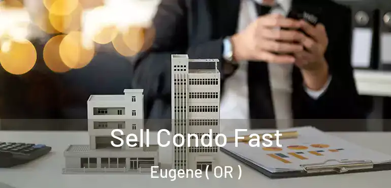 Sell Condo Fast Eugene ( OR )