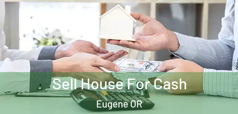  Sell House For Cash Eugene OR
