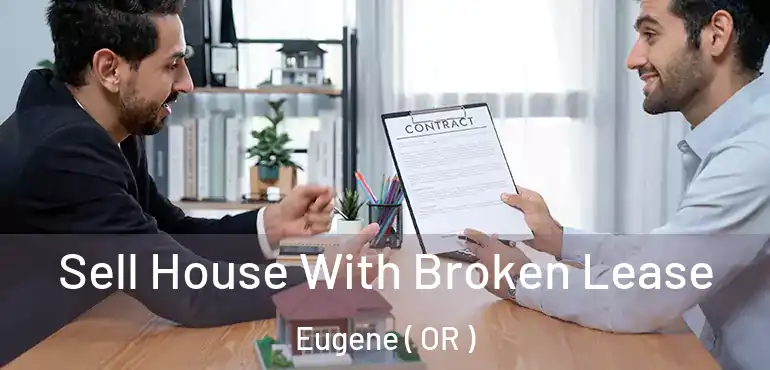  Sell House With Broken Lease Eugene ( OR )