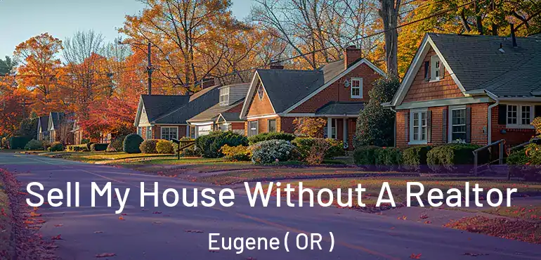  Sell My House Without A Realtor Eugene ( OR )